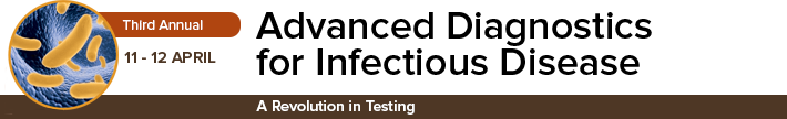 Advanced Diagnostics for Infectious Disease Advanced Diagnostics for Infectious Disease
